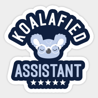 Koalafied Assistant - Funny Gift Idea for Assistants Sticker